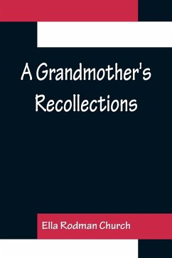A Grandmother's Recollections - Rodman Church, Ella