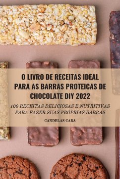 O LIVRO DE RECEITAS IDEAL PARA AS BARRAS PROTEICAS DE CHOCOLATE DIY 2022 - Candelas Cara