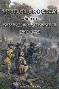 George Croghan and the Westward Movement - Volwiler, Albert T