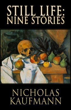 Still Life: Nine Stories - Kaufmann, Nicholas