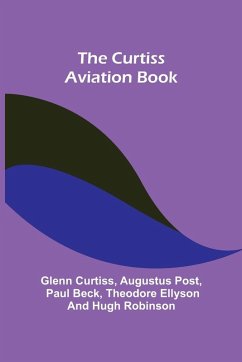 The Curtiss Aviation Book - Curtiss, Glenn; Post, Augustus