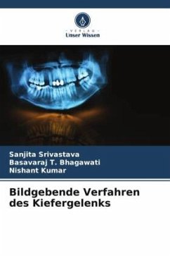 Bildgebende Verfahren des Kiefergelenks - Srivastava, Sanjita;Bhagawati, Basavaraj T.;Kumar, Nishant