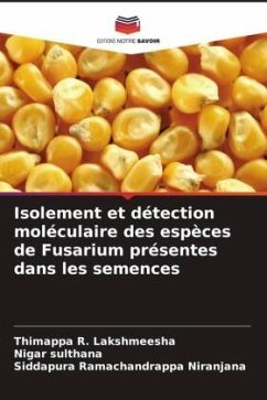 Isolement et détection moléculaire des espèces de Fusarium présentes dans les semences - Lakshmeesha, Thimappa R.;sulthana, Nigar;Niranjana, Siddapura Ramachandrappa