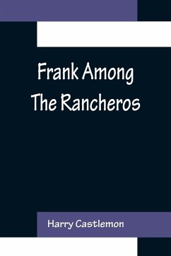 Frank Among The Rancheros - Castlemon, Harry