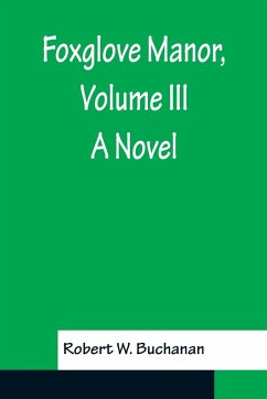 Foxglove Manor, Volume III A Novel - W. Buchanan, Robert