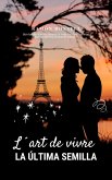 La Última Semilla (L'art de Vivre 3) (eBook, ePUB) La Última Semilla (L'art de Vivre 3) (eBook, ePUB)