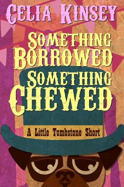 Something Borrowed, Something Chewed (Little Tombstone Cozy Mysteries, #4) (eBook, ePUB) - Kinsey, Celia