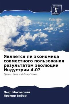 Yawlqetsq li äkonomika sowmestnogo pol'zowaniq rezul'tatom äwolücii Industrii 4.0? - Makowskij, Petr;Veber, Yaromir