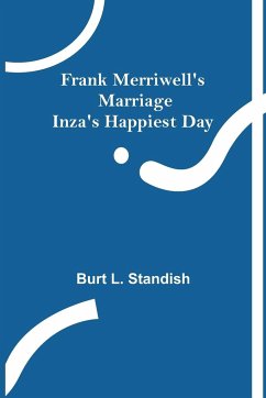 Frank Merriwell's Marriage Inza's Happiest Day - L. Standish, Burt