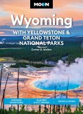 Moon Wyoming: With Yellowstone & Grand Teton National Parks (eBook, ePUB)
