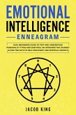 Emotional Intelligence. Enneagram. Easy Beginners Guide to Test and Understand Personality Types and Subtypes. An Introspective Journey Along the Path of Self-Discovery and Spiritual Growth (eBook, ePUB)