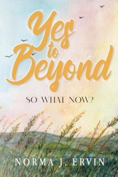 Yes to Beyond (eBook, ePUB) - Norma J. Ervin