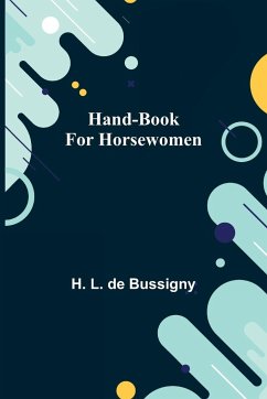 Hand-book for Horsewomen - L. de Bussigny, H.