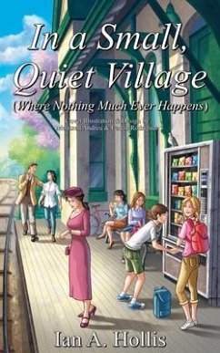 In a Small, Quiet Village (Where Nothing Much Ever Happens) (eBook, ePUB) - Hollis, Ian