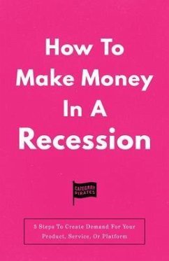 How To Make Money In A Recession (eBook, ePUB) - Cole, Nicolas; Yoon, Eddie; Lochhead, Christopher