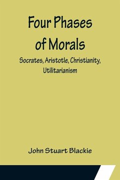 Four Phases of Morals - Stuart Blackie, John