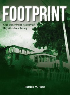 FOOTPRINT Our Waterfront History of Bayville, New Jersey - Filan, Patrick M.