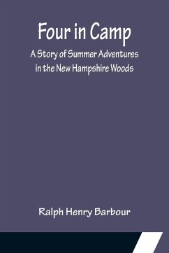 Four in Camp A Story of Summer Adventures in the New Hampshire Woods - Henry Barbour, Ralph