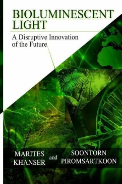 Bioluminescent Light: A Disruptive Innovation of the Future - Piromsartkoon, Soontorn; A. Khanser, Marites