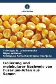 Isolierung und molekularer Nachweis von Fusarium-Arten aus Samen