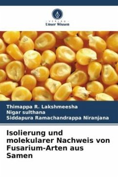 Isolierung und molekularer Nachweis von Fusarium-Arten aus Samen - Lakshmeesha, Thimappa R.;sulthana, Nigar;Niranjana, Siddapura Ramachandrappa