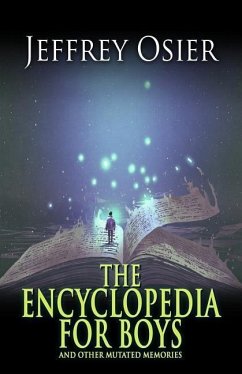 The Encyclopedia for Boys & Other Mutated Memories - Osier, Jeffrey