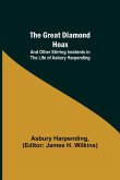 The Great Diamond Hoax; And Other Stirring Incidents in the Life of Asbury Harpending