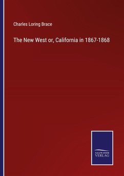 The New West or, California in 1867-1868 - Brace, Charles Loring