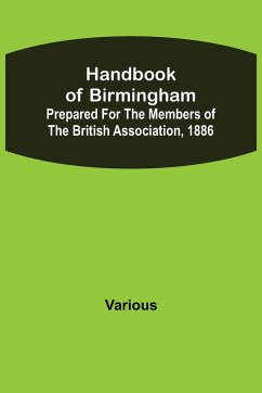 Handbook of Birmingham; Prepared for the Members of the British Association, 1886 - Various