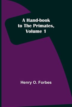 A Hand-book to the Primates, Volume 1 - O. Forbes, Henry