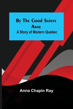 By the Good Sainte Anne - Chapin Ray, Anna