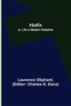 Haifa; or, Life in modern Palestine - Oliphant, Laurence