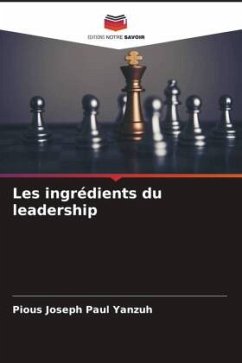 Les ingrédients du leadership - Yanzuh, Pious Joseph Paul