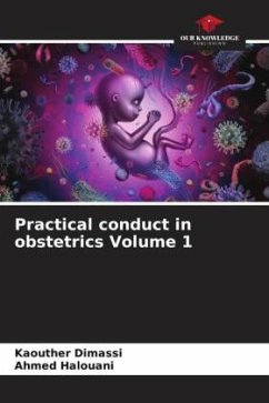 Practical conduct in obstetrics Volume 1 - Dimassi, Kaouther;Halouani, Ahmed