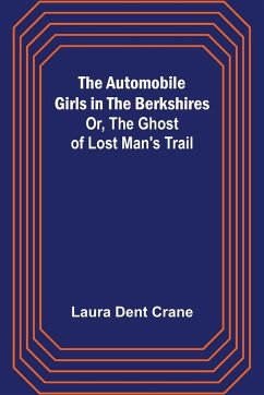 The Automobile Girls in the Berkshires; Or, The Ghost of Lost Man's Trail - Dent Crane, Laura