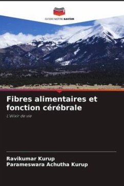 Fibres alimentaires et fonction cérébrale - Kurup, Ravikumar;Achutha Kurup, Parameswara