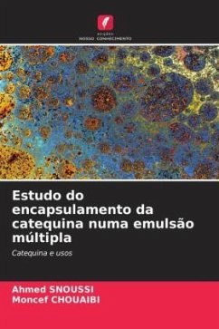 Estudo do encapsulamento da catequina numa emulsão múltipla - Snoussi, Ahmed;Chouaibi, Moncef