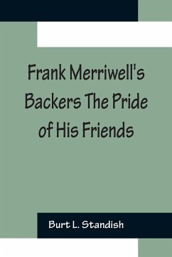 Frank Merriwell's Backers The Pride of His Friends - L. Standish, Burt