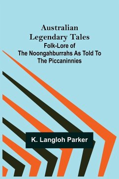 Australian Legendary Tales - Langloh Parker, K.