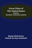 Great Cities of the United States; Historical, Descriptive, Commercial, Industrial