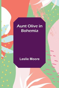 Aunt Olive in Bohemia - Moore, Leslie