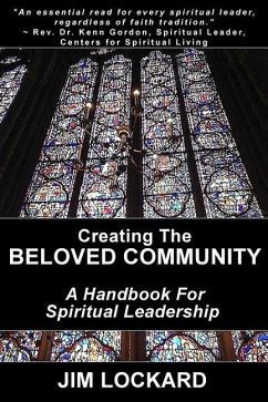 Creating the Beloved Community: A Handbook for Spiritual Leadership - Lockard, Jim