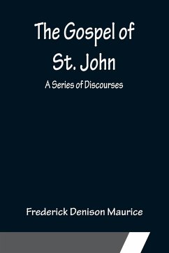 The Gospel of St. John - Denison Maurice, Frederick