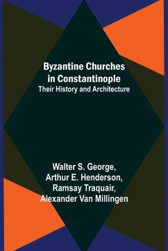 Byzantine Churches in Constantinople - S. George, Walter; E. Henderson, Arthur