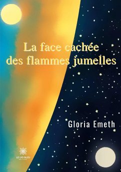 La face cachée des flammes jumelles - Gloria Emeth