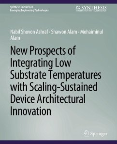 New Prospects of Integrating Low Substrate Temperatures with Scaling-Sustained Device Architectural Innovation - Ashraf, Nabil Shovon;Alam, Shawon;Alam, Mohaiminul