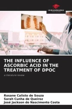 THE INFLUENCE OF ASCORBIC ACID IN THE TREATMENT OF DPOC - Calisto de Souza, Rosane;Cunha de Queiroz, Sarah;do Nascimento Costa, José Jackson