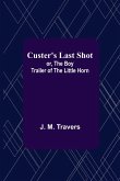 Custer's Last Shot; or, The Boy Trailer of the Little Horn