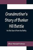 Grandmother's Story of Bunker Hill Battle; As She Saw it from the Belfry