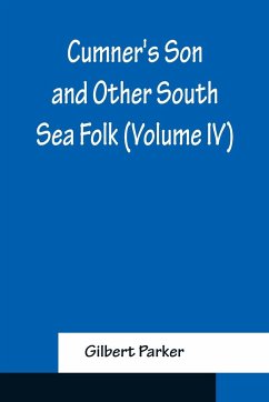 Cumner's Son and Other South Sea Folk (Volume IV) - Parker, Gilbert